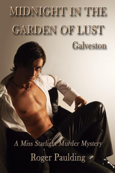 Midnight in the Garden of Lust: A Story of Galveston, Texas