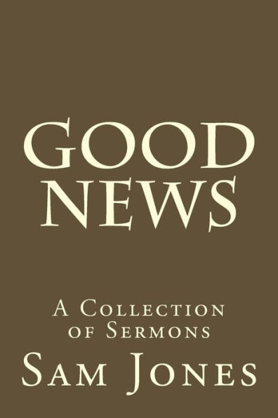 Good News: A Collection of Sermons