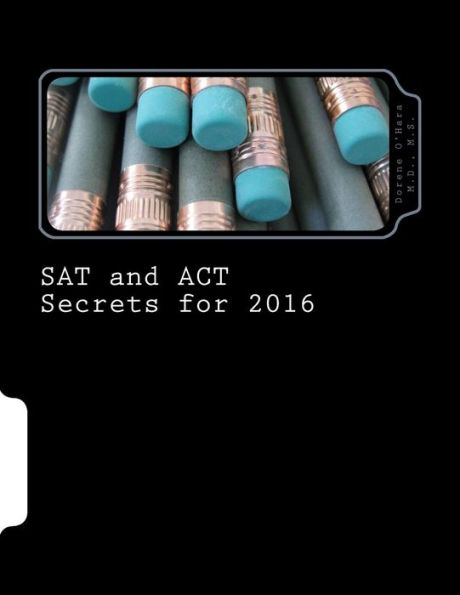 SAT and ACT Secrets for 2016: With information on the New SAT and a section for students with ADHD or other learning disabilities