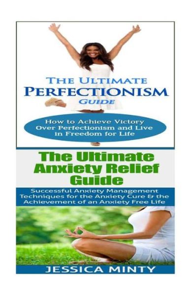 Anxiety Relief: Perfectionism: Anxiety Management & Stress Solutions For Overcoming Anxiety, Worry, Dread, Perfection & Procrastination