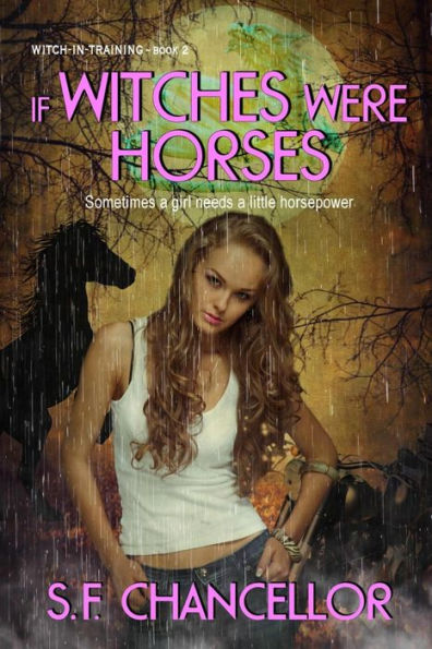 If Witches Were Horses: Witch-in-Training-Book Two