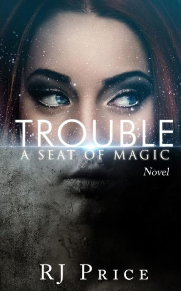 Trouble: Seat of Magic Book One