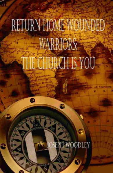 Return Home Wounded Warriors: The Church is You