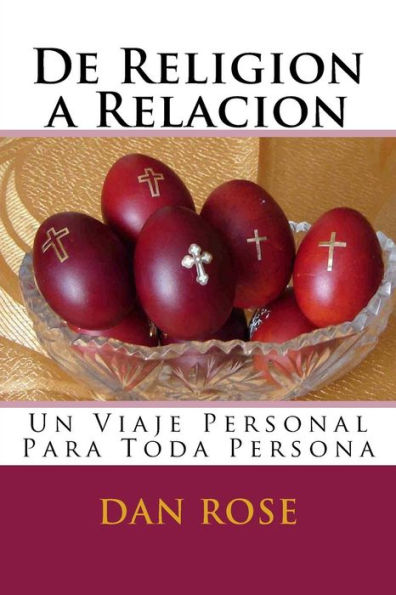 De Religion a Relacion: Un Viaje Personal Para Toda Persona