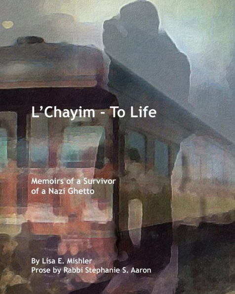 L'Chayim - To Life: Memoirs of a Survivor of a Nazi Ghetto