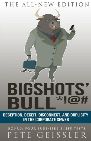 Bigshots' Bull: Deception, Deceit, Disconnect, and Duplicity the Corporate Sewer