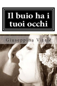 Title: Il buio ha i tuoi occhi, Author: Giuseppina Vitale