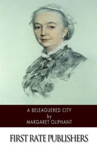 Title: A Beleaguered City, Author: Margaret Oliphant