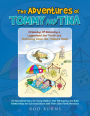 The Adventures of Tommy and Tina Dreaming of Becoming a Loggerhead Sea Turtle and Swimming Down the Treasure Coast: An Educational Story for Young Children That Will Improve and Build Relationships and Communications with Their Older Family Members