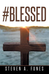 Title: #Blessed, Author: Steven A Funes