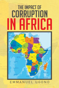 Title: The Impact of Corruption in Africa, Author: Emmanuel Ugono