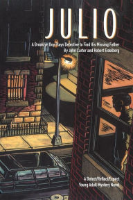 Title: Julio: A Brooklyn Boy Plays Detective to Find His Missing Father, Author: John Carter