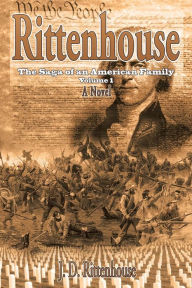 Title: Rittenhouse: The Saga of an American Family, Volume 1, Author: J D Rittenhouse