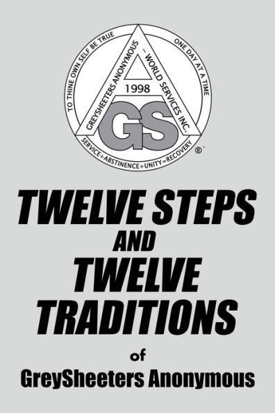 TWELVE STEPS AND TWELVE TRADITIONS of GreySheeters Anonymous