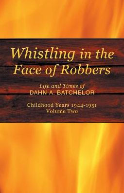 Whistling the Face of Robbers: Volume Two-1944-1951
