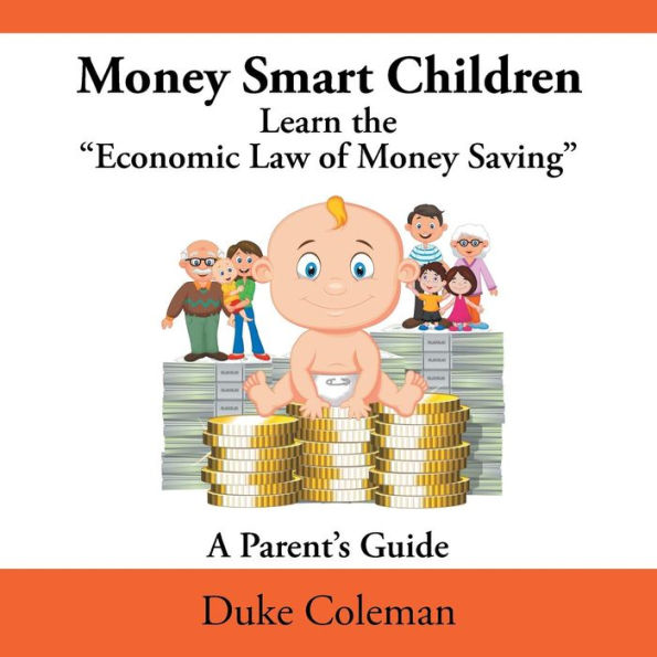 Money Smart Children Learn the "Economic Law of Saving: A Parent's Guide