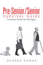 Pre-Senior/Senior Survival Guide: Common Sense for the Ages