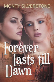 Title: Forever Lasts till Dawn, Author: Monty Silverstone