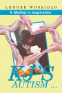 Kj's Autism . . .: A Mother'S Inspiration