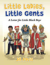 Title: Little Ladies, Little Gents: A Letter for Little Black Boys, Author: Jill Davis