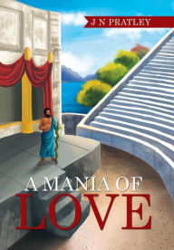 Title: A Mania of Love, Author: J N Pratley