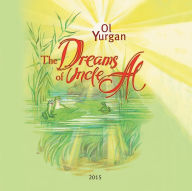 Title: The Dreams of Uncle Al: American Fairy Tale-Detective Story, Author: Ol Yurgan