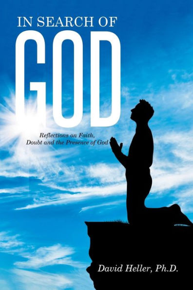 Search of God: Reflections on Faith, Doubt and the Presence God