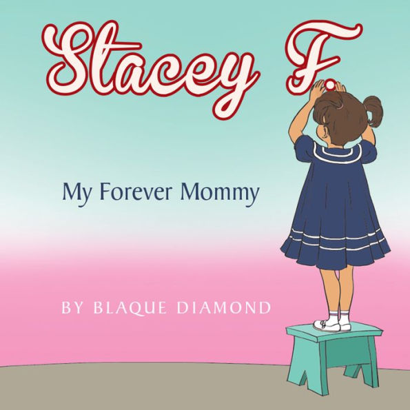 Stacey F.: My Forever Mommy