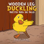 Wooden Leg Duckling: Patito Pata de Palo