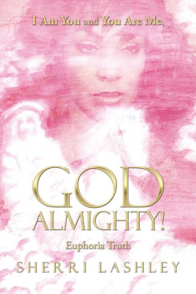I Am You and Are Me, God Almighty!