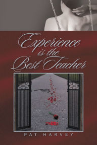 Title: Experience Is the Best Teacher, Author: Pat Harvey