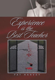 Title: Experience is the Best Teacher, Author: Pat Harvey Acsw