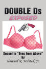 DOUBLE Ds EXPOSED: Sequel to 