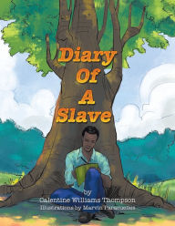 Title: Diary of a Slave, Author: Calentine Williams Thompson