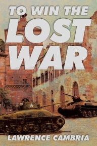 Title: To Win the Lost War, Author: Lawrence Cambria