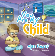 Title: You Are My Child, Author: Miss Fuerst