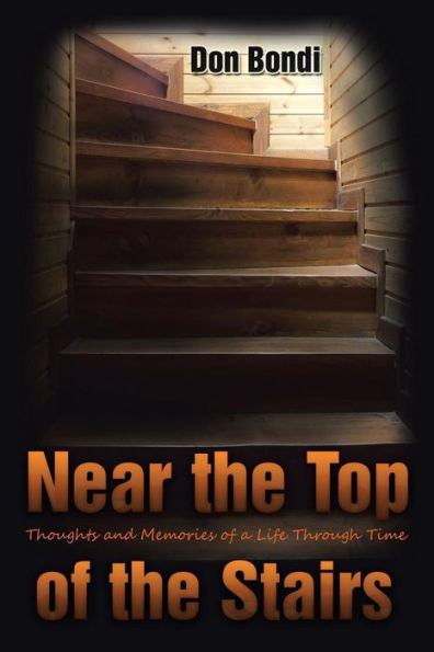 Near the Top of Stairs: Thoughts and Memories a Life Through Time
