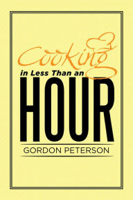 Title: Cooking in Less Than an Hour, Author: Gordon Peterson
