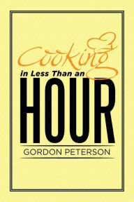 Title: Cooking in Less Than an Hour, Author: Gordon Peterson