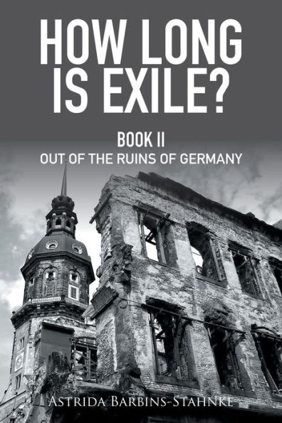 How Long Is Exile?: Book Ii out of the Ruins Germany