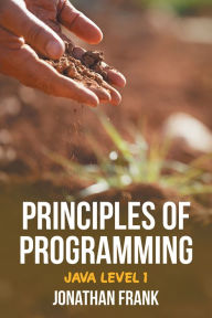 Title: Principles of Programming: Java Level 1, Author: Jonathan Frank