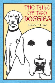 Title: The Tale of Two Doggies, Author: Elizabeth Hunt