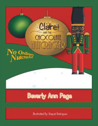 Title: Clare and the Chocolate Nutcracker, Author: Beverly Ann Page