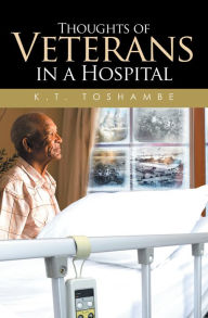 Title: Thoughts of Veterans in a Hospital, Author: K.T. Toshambe