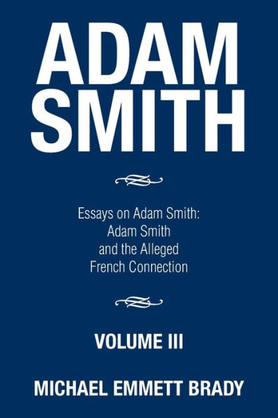 Adam Smith: Essays on Smith and the Alleged French Connection