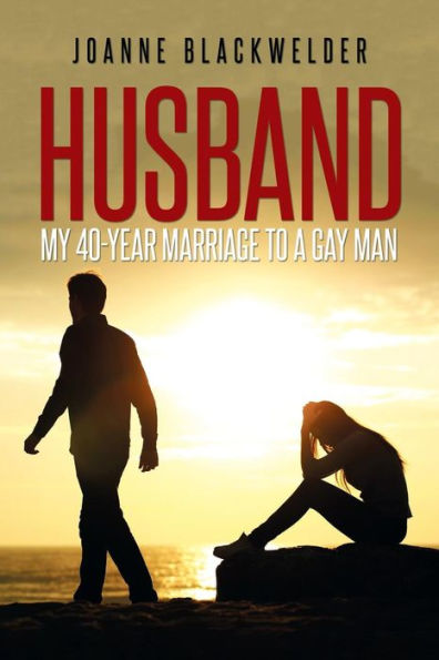 Husband: My 40-Year Marriage to a Gay Man