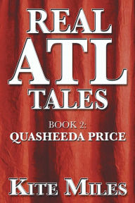 Title: Real ATL Tales: Quasheeda Price, Author: Kite Miles