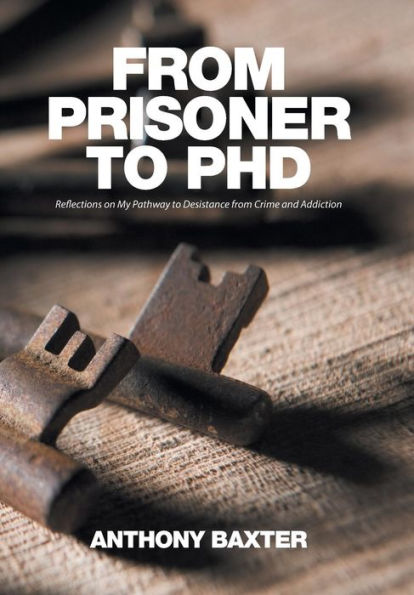 from Prisoner to PhD: Reflections on My Pathway Desistance Crime and Addiction