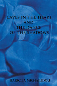 Title: Caves in the Heart & Dance of the Shadows, Author: Martin Halliwell