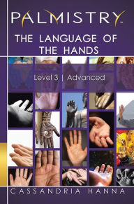 Title: Palmistry: The Language of the Hands: Level 3 Advanced, Author: Cassandria Hanna